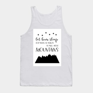 Let Him Sleep Move Mountains, black and white palette Tank Top